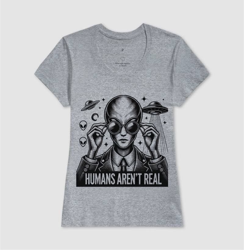Humans Aren’t Real – Camiseta