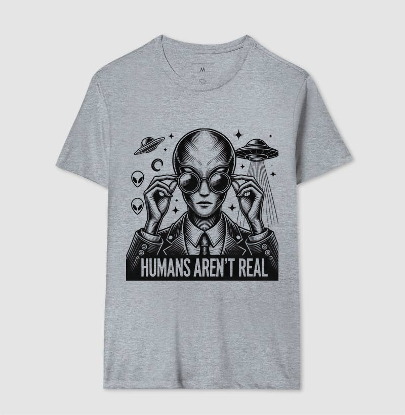 Humans Aren’t Real – Camiseta