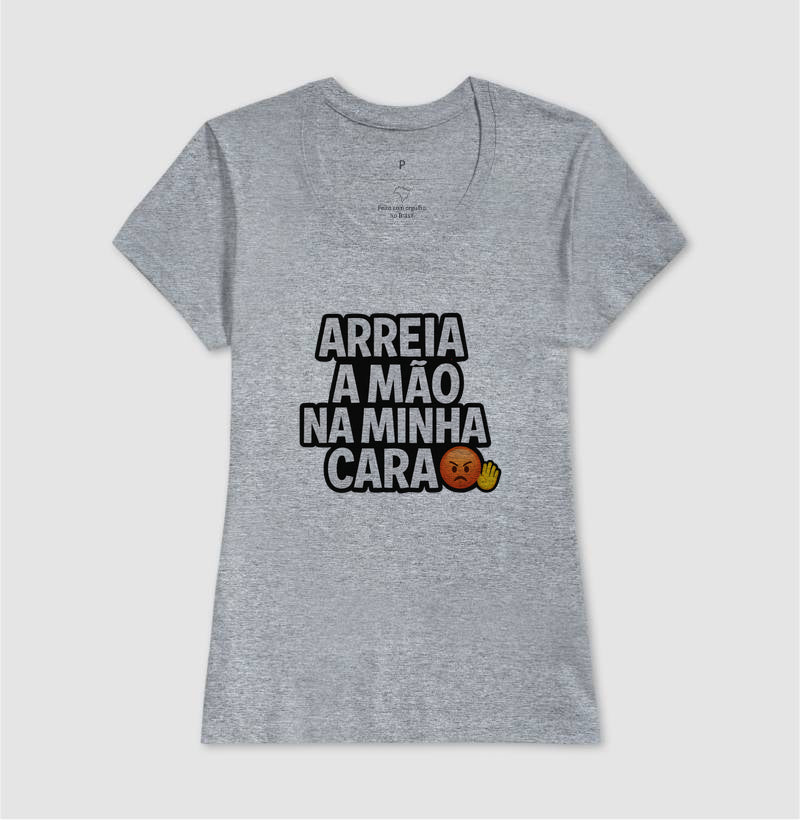 arreia a mão na minha cara 😡✋ - Camiseta