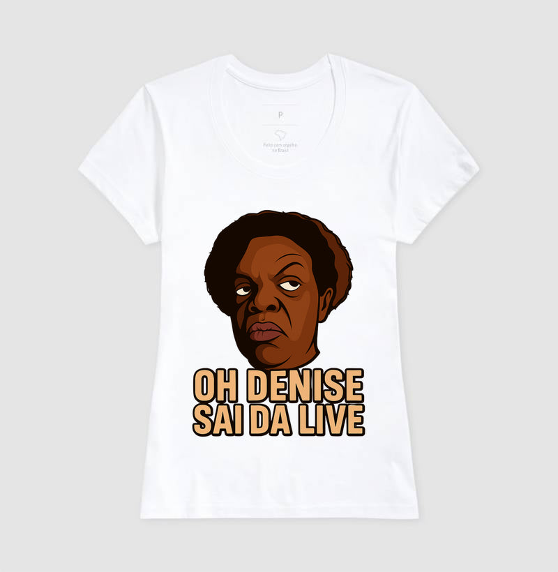 Ho Denise sai da live - Camisa
