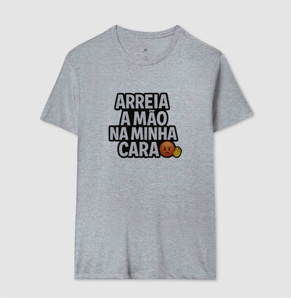 arreia a mão na minha cara 😡✋ - Camiseta
